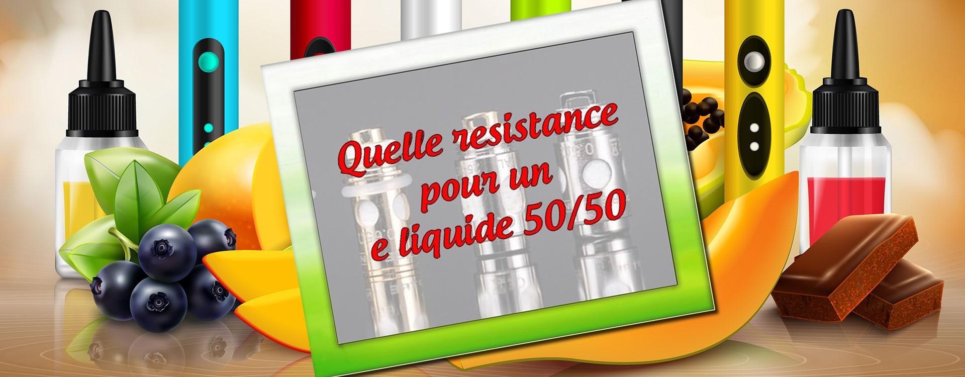 Quelle resistance pour e liquide 50/50