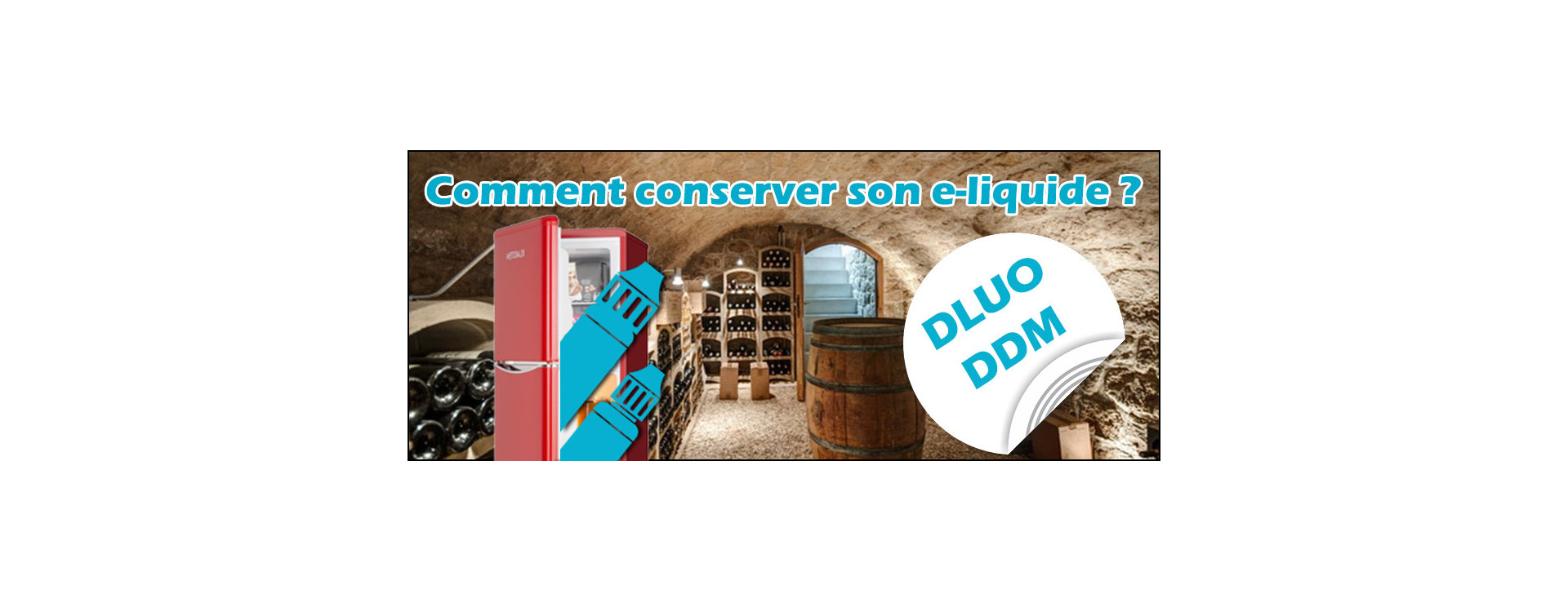 Conservation d'un e-liquide ou d'un concentré diy (DLUO et DDM)