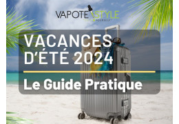 FERMETURE D'ÉTÉ DE VAPOTE STYLE : CE QU'IL FAUT SAVOIR POUR 2024