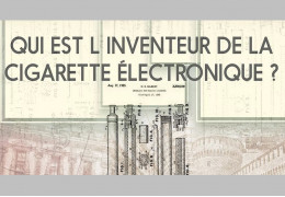 QUI A INVENTÉ LA CIGARETTE ÉLECTRONIQUE ?