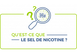 Les sels de nicotine, c’est quoi ?