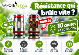 Résistance cigarette électronique qui brûle vite : 10 causes et solutions pour éviter le goût de brûlé